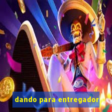 dando para entregador